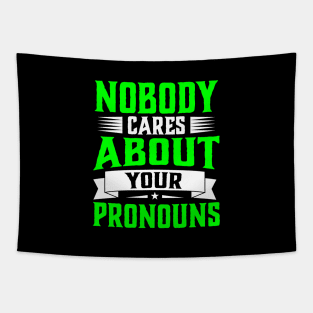 Nobody Cares About Your Pronouns funny accent sarcasm Tapestry