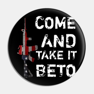 Hey Beto Ar15 Gun Come And Take It Pin