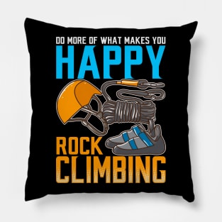 Rock Climbing Do What Makes You Happy Pillow