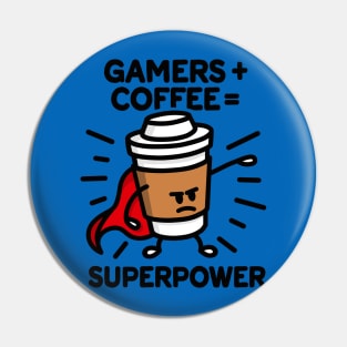 Gamers + coffee = superpower - superhero - hero Pin