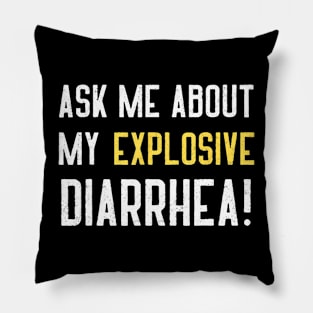 Ask Me About My Explosive Diarrhea Funny Poop Pillow