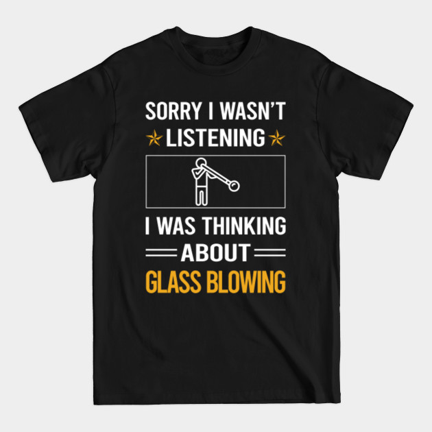 Discover Funny Listening Glass Blowing Blower Glassblowing Glassblower Glassmith Gaffer - Glass Blowing - T-Shirt