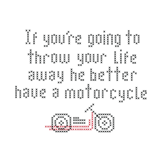 He better have a motorcycle cross stitch by YouAreHere