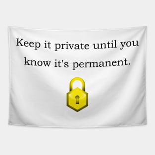 Keep it private until you know it's permanent. Tapestry