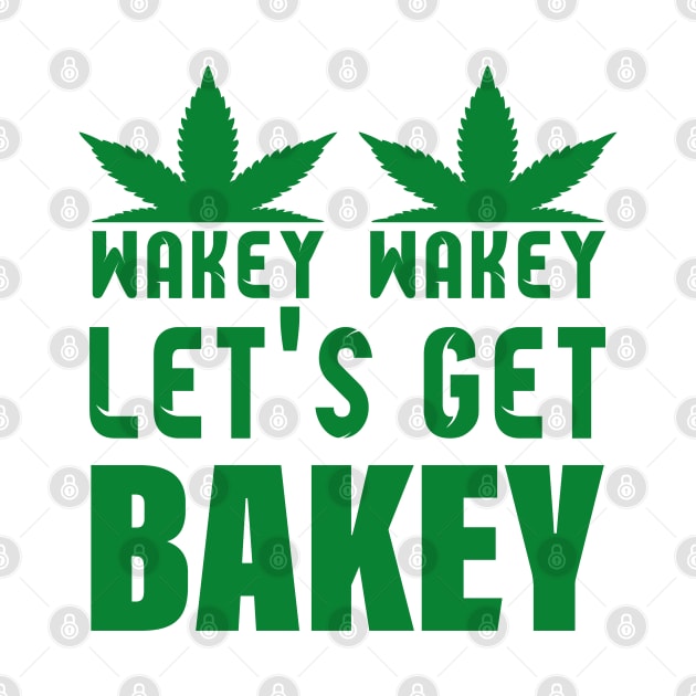 WAKEY WAKEY LET'S GET BAKEY by HassibDesign