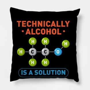 Technically Alcohol is a Solution Funny Sayings Pillow