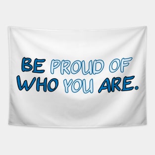 Be Proud of Who You Are - Self Love Limited Edition Tapestry