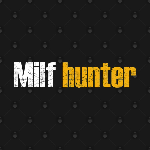 Offensive Milf Hunter Funny Sayings by Kiki Koko