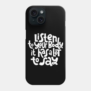 Fitness Motivational Quote - Listen To Your Body - Inspirational Workout Gym Quotes Typography (BW) Phone Case