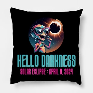 Hello Darkness Funny Aliens - Solar Event, Solar Eclipse April 8 2024, Totality Pillow