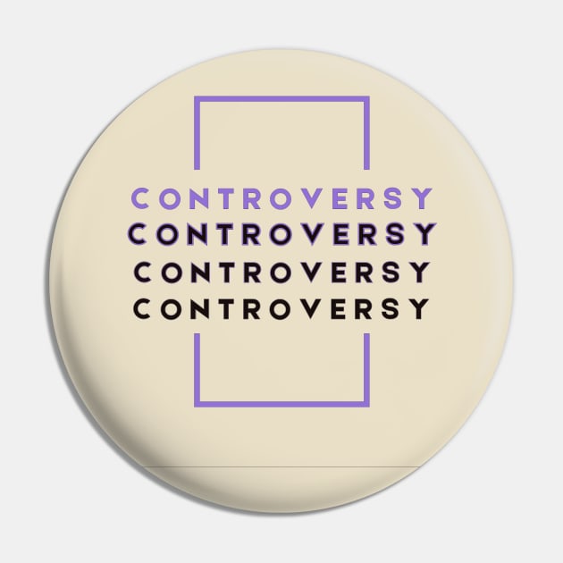 CONTROVERSY Pin by MGphotoart