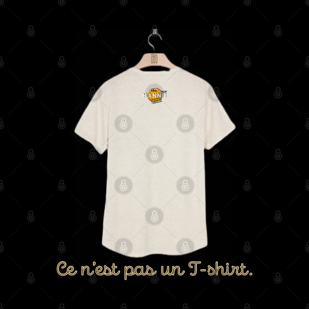 Ce N'est Pas Un T-shirt by The Mannii Store Uncensored 