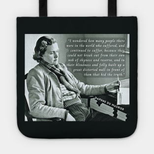 Daphne du Maurier portrait and  quote:  I wondered how many people there were in the world who suffered, and continued to suffer, because they could not break out from their own web of shyness and reserve Tote