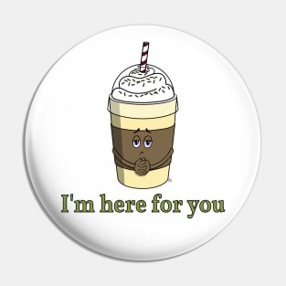 Coffee To Go With Whipped Cream - I'm Here For You Pin