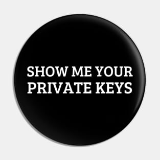 show me your private keys Pin