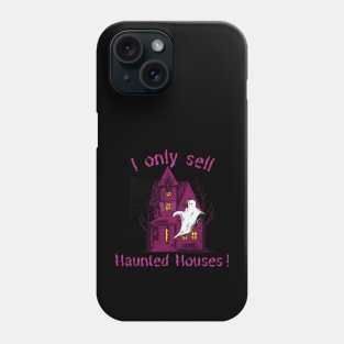 I Only Sell Haunted Houses! Phone Case