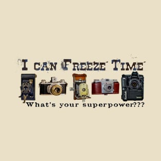 I can freeze time T-Shirt