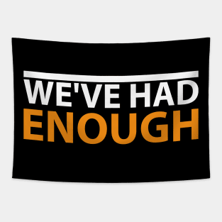 'We've Had Enough' Refugee Care Rights Awareness Shirt Tapestry