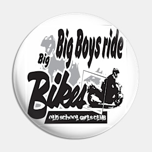 Big Boys Ride Big Bikes Pin