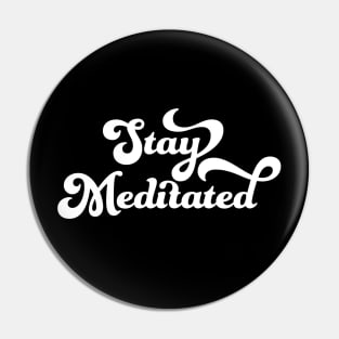 Stay Meditated Pin