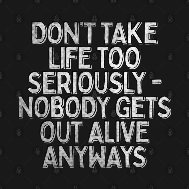 Don't Take Life Too Seriously / Nihilism Typography Design by DankFutura