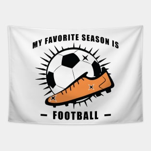My Favorite Season Is Football / Soccer Tapestry