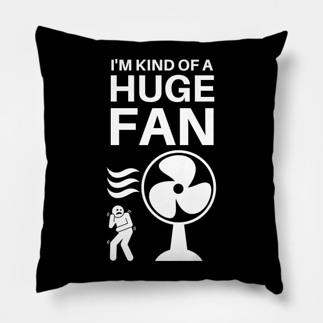 I'm Kind of a Huge Fan - Fanatic Pun Pillow by Caregiverology