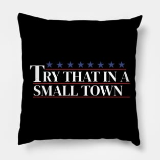 Try that in a small town Pillow