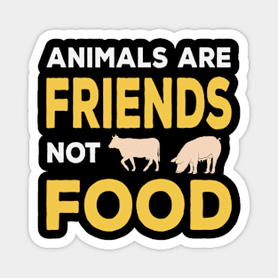 Animals Are Friends Not Food -Vegan Magnet