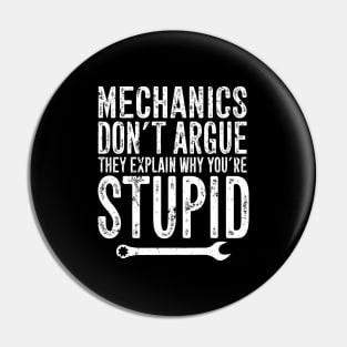 Mechanics don't argue they explain why you're stupid Pin