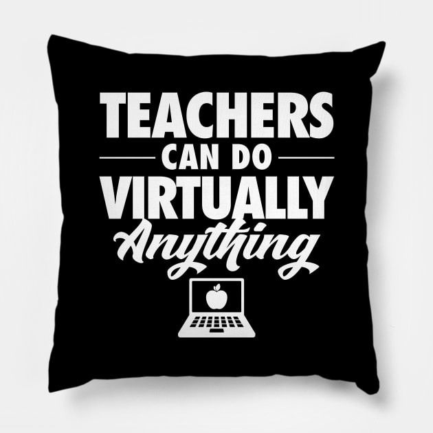 Teachers Can Do Virtually Anything Pillow by zeeshirtsandprints