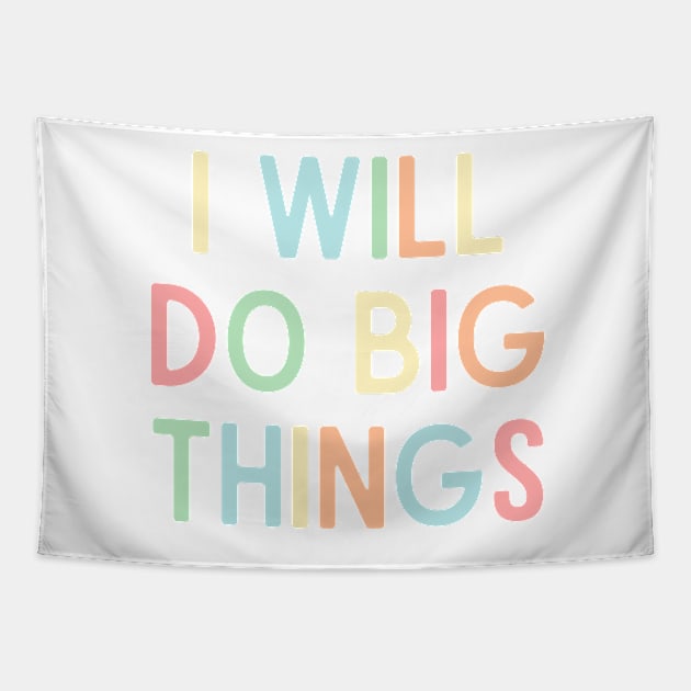 I Will Do Big Things - Positive Quotes Tapestry by BloomingDiaries