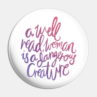 Well Read Woman Dangerous Creature Pin