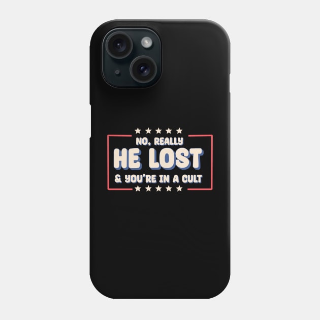 No really. He lost & you're in a cult Phone Case by alexkosterocke