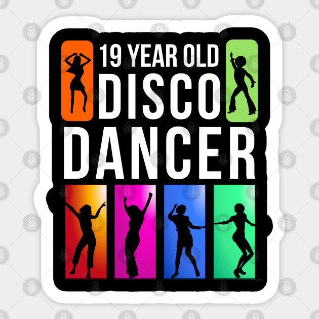 19 Year Old Disco Dancer Birthday Gift Idea For 19 Year Old 19 Year Old Sticker Teepublic