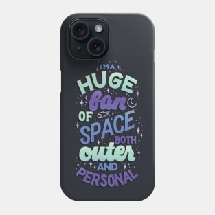 Huge Fan of Space Phone Case