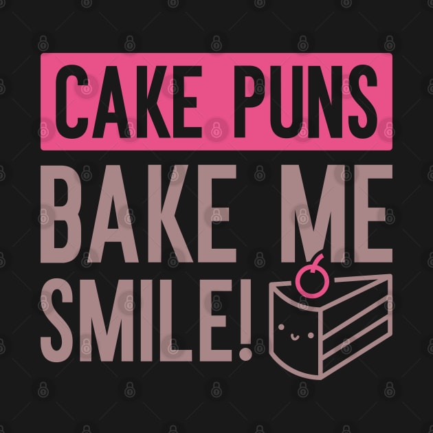 Cake Puns Bake Me Smile by Cherrific