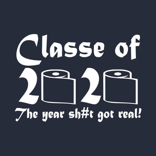 Class of 2020 The Year When S#it Got Real Funny Gift tee shirt by MIRgallery