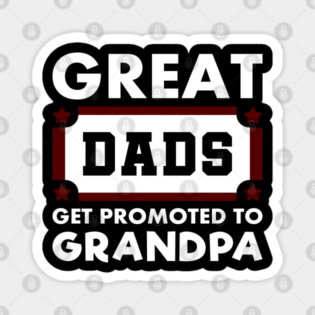 Great Dads Get Promoted To Grandpa Typography White Magnet by JaussZ