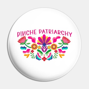 Pinche Patriarchy Pin