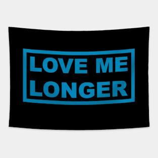 Love Me Longer (Cyan) Tapestry
