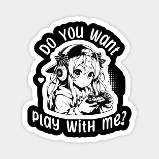 Anime gamer girl - Do you want play with me? Magnet