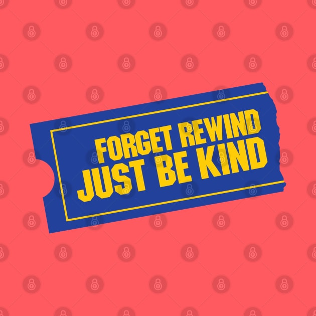 Forget Rewind, Just Be Kind by HustlerofCultures