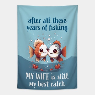 After All These Years Of Fishing My Wife Is Still My Best Catch Tapestry