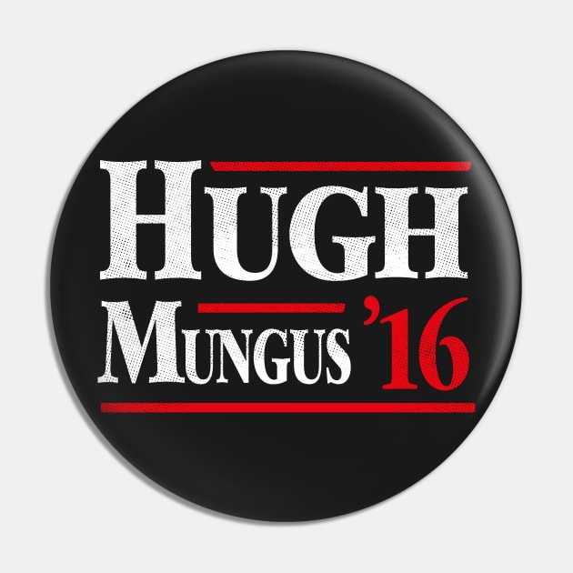 Hugh Mungus 2016 Pin by dumbshirts