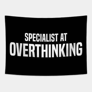 specialist at overthinking Tapestry