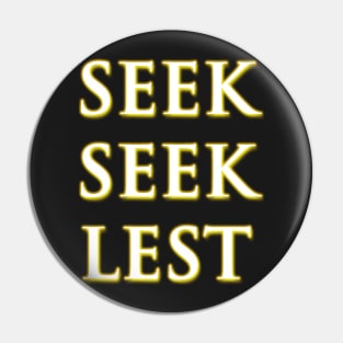 Seek Seek Lest (Vertical) Pin