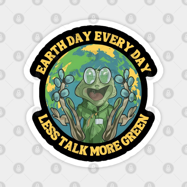 Earth Day Every day Less Talk More Green Magnet by NomiCrafts