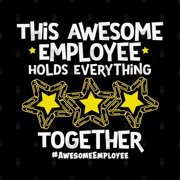 This Awesome Employee Holds Everything Together by Rosemarie Guieb Designs