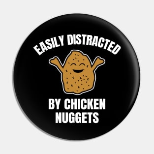 Easily Distracted By Chicken Nuggets Pin